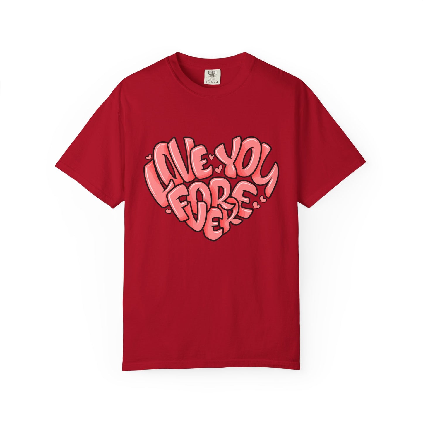 Love You Forever T-Shirt, Romantic Gift, Casual Wear, Unisex Apparel, Valentine’s Day, Heart Graphic Tee, Everyday Comfort