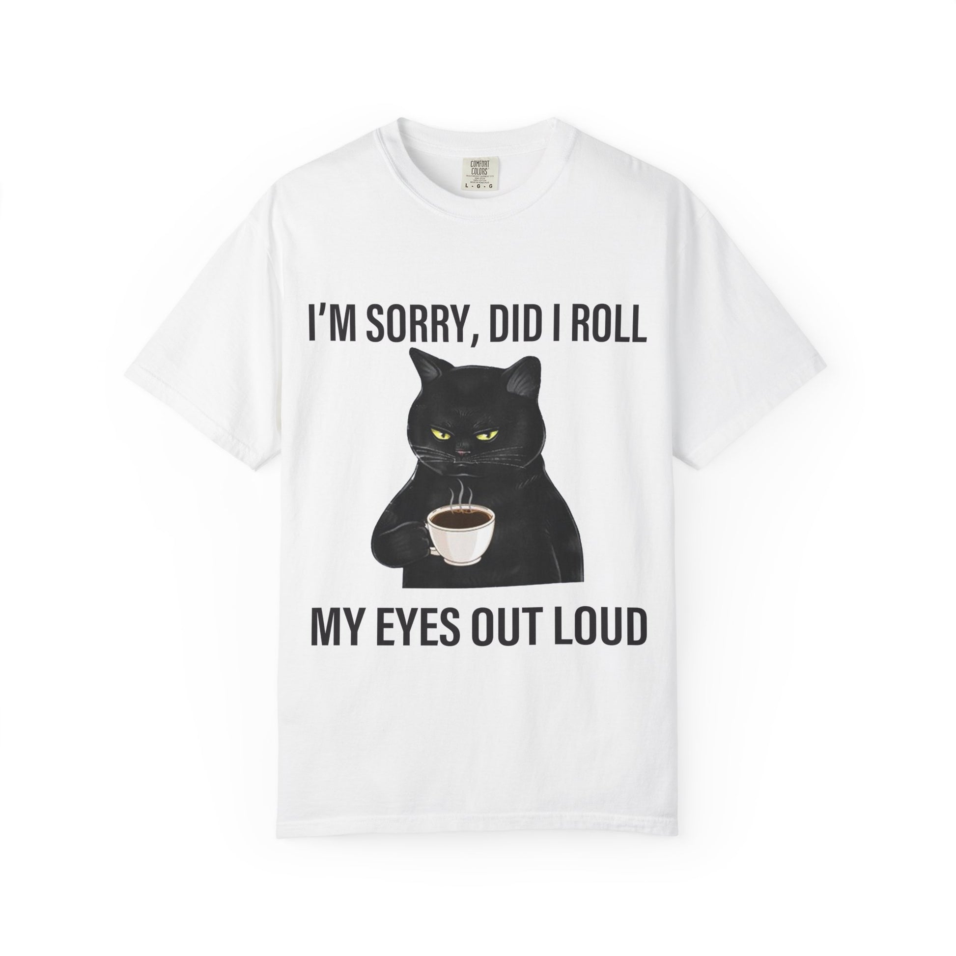 Funny Cat Graphic Tee, Unisex T-Shirt with Clever Quote, Ideal for Cat Lovers, Gift for Pet Owners, Humorous Everyday Wear