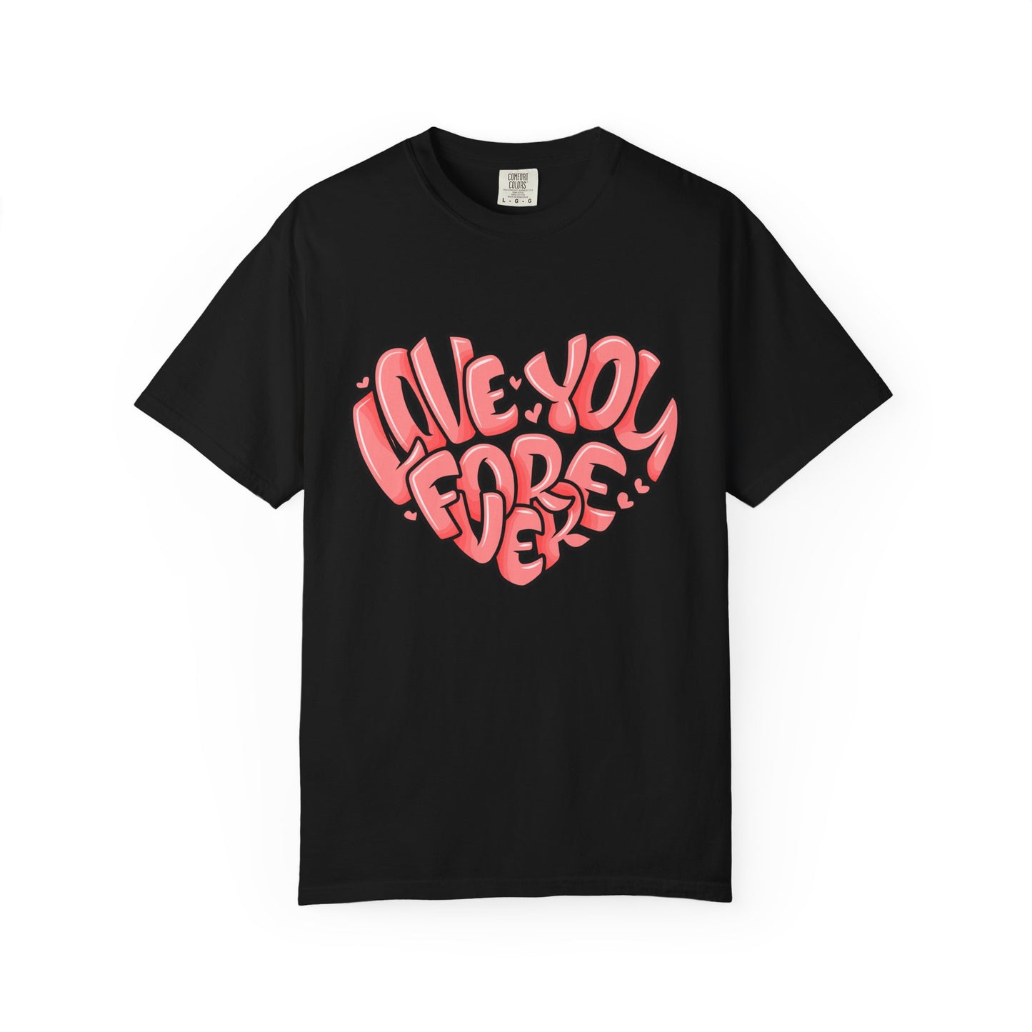 Love You Forever T-Shirt, Romantic Gift, Casual Wear, Unisex Apparel, Valentine’s Day, Heart Graphic Tee, Everyday Comfort