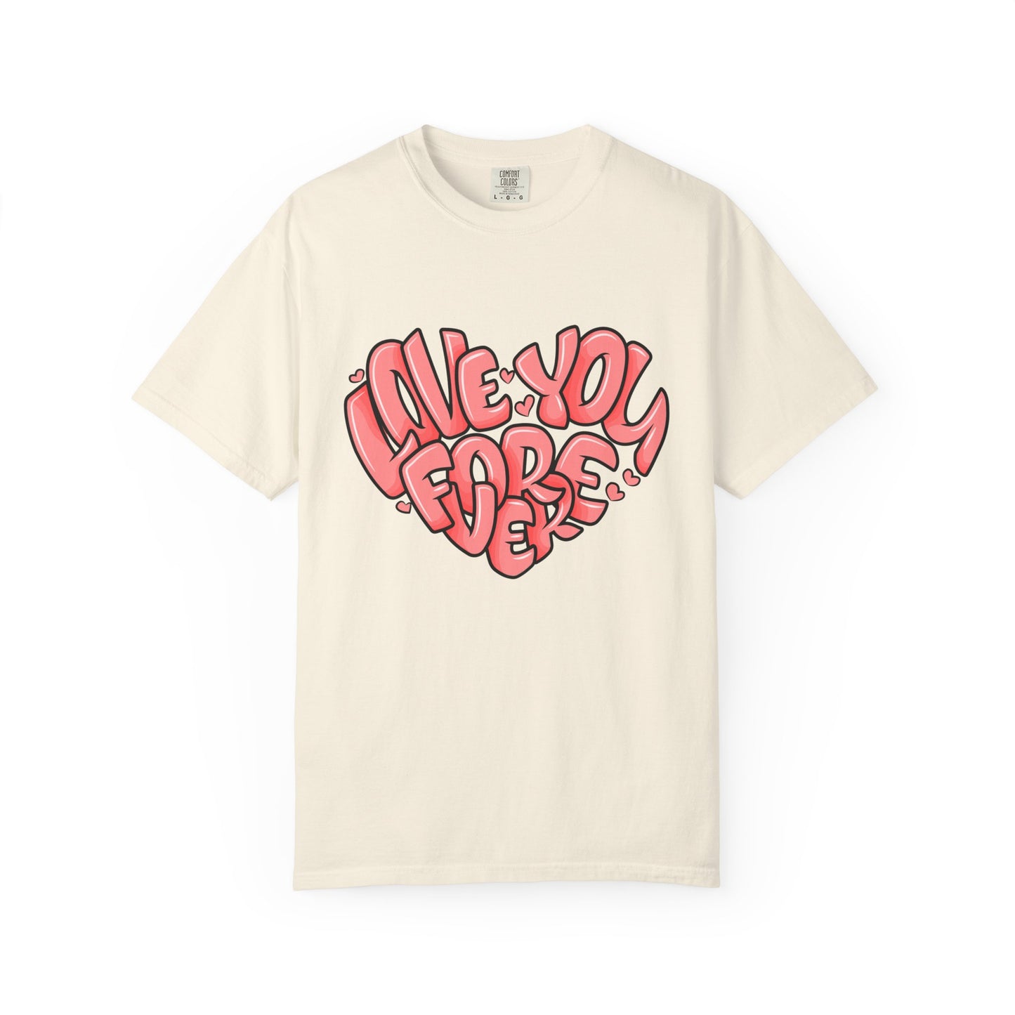Love You Forever T-Shirt, Romantic Gift, Casual Wear, Unisex Apparel, Valentine’s Day, Heart Graphic Tee, Everyday Comfort