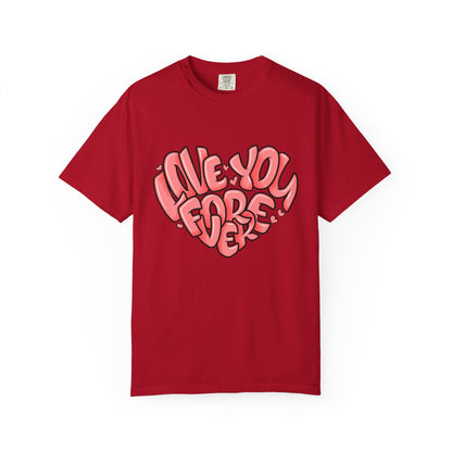 Love You Forever T-Shirt, Romantic Gift, Casual Wear, Unisex Apparel, Valentine’s Day, Heart Graphic Tee, Everyday Comfort