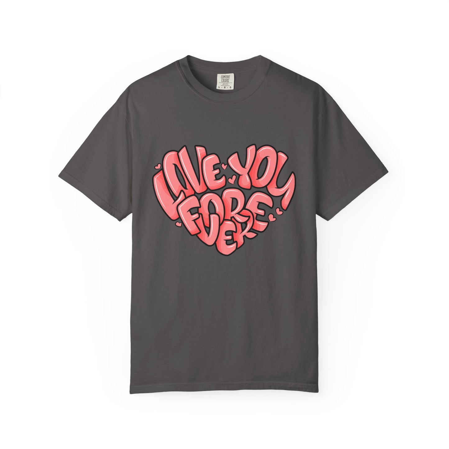 Love You Forever T-Shirt, Romantic Gift, Casual Wear, Unisex Apparel, Valentine’s Day, Heart Graphic Tee, Everyday Comfort