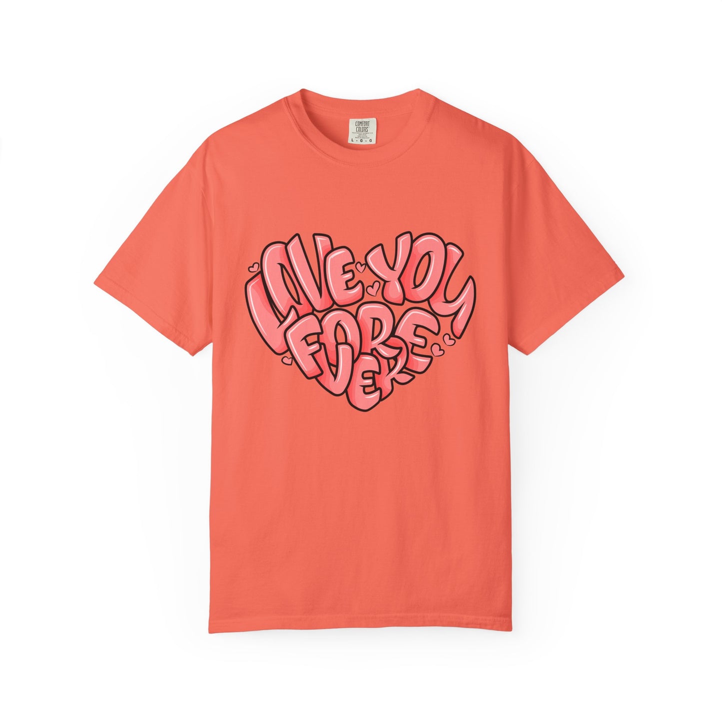 Love You Forever T-Shirt, Romantic Gift, Casual Wear, Unisex Apparel, Valentine’s Day, Heart Graphic Tee, Everyday Comfort