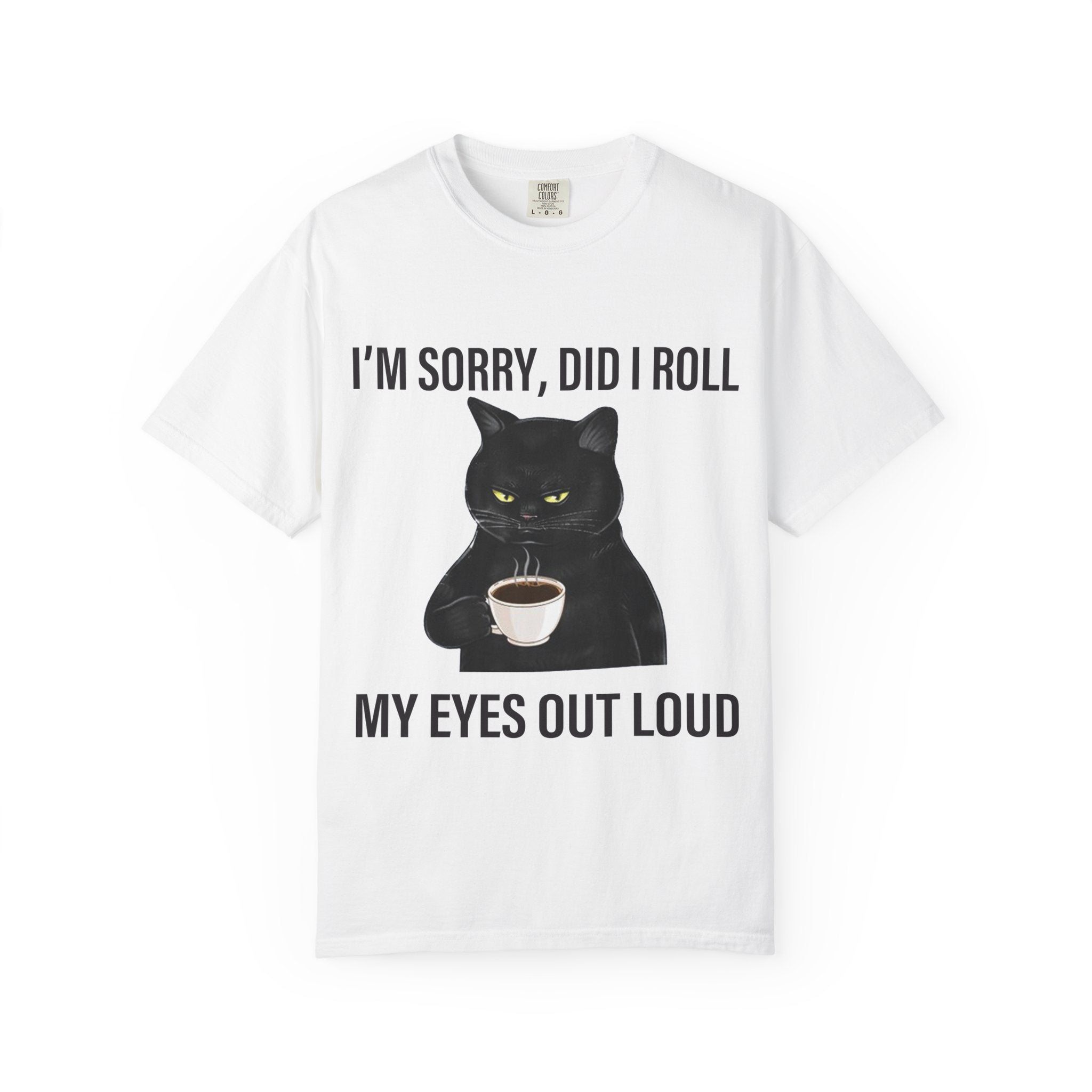 Funny Cat Graphic Tee, Unisex T-Shirt with Clever Quote, Ideal for Cat Lovers, Gift for Pet Owners, Humorous Everyday Wear