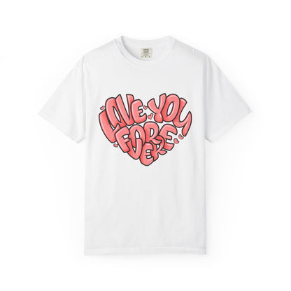 Love You Forever T-Shirt, Romantic Gift, Casual Wear, Unisex Apparel, Valentine’s Day, Heart Graphic Tee, Everyday Comfort