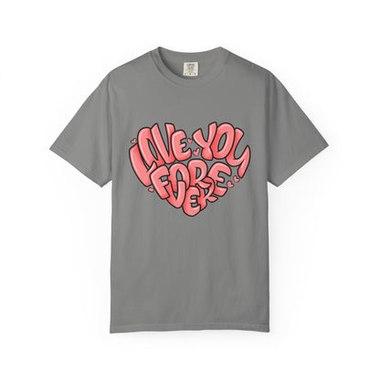 Love You Forever T-Shirt, Romantic Gift, Casual Wear, Unisex Apparel, Valentine’s Day, Heart Graphic Tee, Everyday Comfort