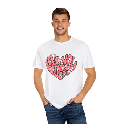 Love You Forever T-Shirt, Romantic Gift, Casual Wear, Unisex Apparel, Valentine’s Day, Heart Graphic Tee, Everyday Comfort